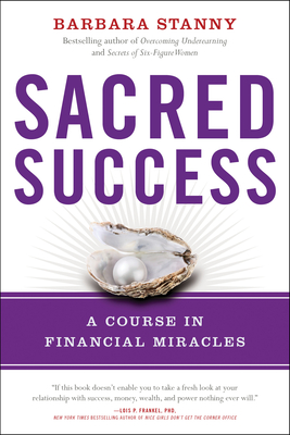 Sacred Success: A Course in Financial Miracles - Stanny, Barbara