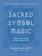 Sacred Symbol Magic: Harness Their Power for Mind, Body, and Soul