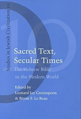 Sacred Text, Secular Times - Greenspoon, Leonard Jay