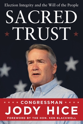 Sacred Trust: Election Integrity and the Will of the People - Hice, Jody