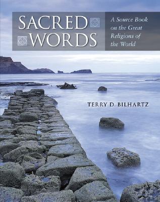 Sacred Words: A Source Book on Religions of the World - Bilhartz, Terry D, Professor, and Bilhartz Terry