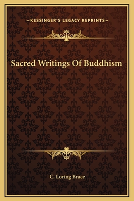 Sacred Writings of Buddhism - Brace, C Loring