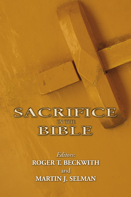 Sacrifice in the Bible - Beckwith, Roger T (Editor), and Selman, Martin J (Editor)