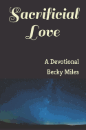 Sacrificial Love: A Devotional