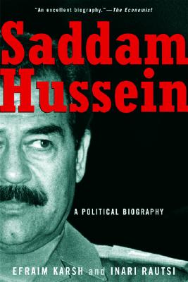 Saddam Hussein: A Political Biography - Karsh, Efraim, and Rautsi, Inari, and Stowell, Joseph M, Dr.