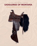 Saddleries of Montana: Montana's Makers from Territorial Times to 1940