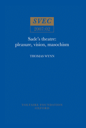 Sade's Theatre: Pleasure, Vision, Masochism