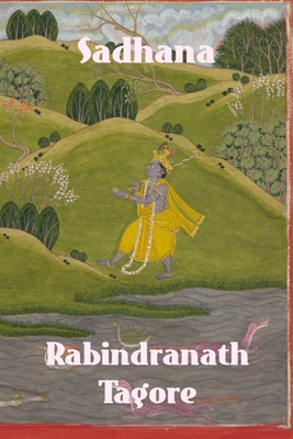 Sadhana: The Realisation of Life - Tagore, Rabindranath