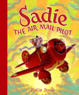 Sadie the Air Mail Pilot - Strom, Kellie