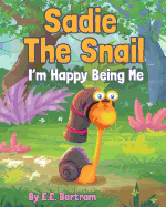 Sadie The Snail: I'm Happy Being Me