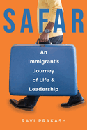 Safar: An Immigrant's Journey of Life and Leadership