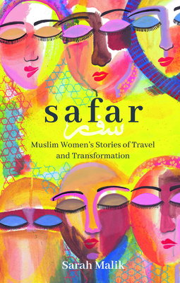 Safar: Muslim Women's Stories of Travel and Transformation - Malik, Sarah