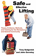 Safe and Effective Lifting: Theory, Evidence, Methods, and Training for the Workplace and General Community