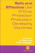 Safe and Effective Use of Crop Protection Products in Developing Countries - Atkin, John (Editor), and Leisinger, Klaus M, Professor (Editor)