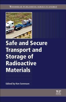 Safe and Secure Transport and Storage of Radioactive Materials - Sorenson, Ken (Editor)