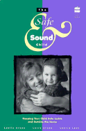 Safe and Sound Child: Keeping Your Child Safe Inside and Outside the Home - Stone, Larry, and Stone, Leslie, and Levy, Laurie