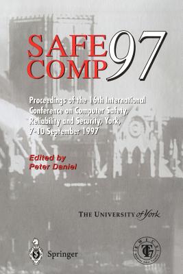 Safe Comp 97: The 16th International Conference on Computer Safety, Reliability and Security - Daniel, Peter (Editor)