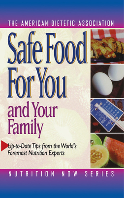 Safe Food for You and Your Family - The American Dietetic Association (Creator)