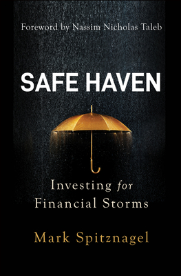 Safe Haven: Investing for Financial Storms - Spitznagel, Mark, and Taleb, Nassim Nicholas (Foreword by)