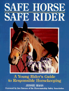 Safe Horse, Safe Rider: A Young Rider's Guide to Responsible Horsekeeping