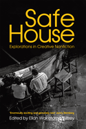 Safe House: Explorations in Creative Nonfiction