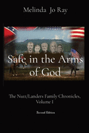 Safe in the Arms of God: The Nutt/Landers Family Chronicles, Volume I