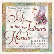 Safe in the Father's Hands: Knowing God's Comfort