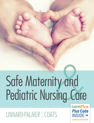 Safe Maternity & Pediatric Nursing Care - Linnard-Palmer, Luanne, Edd, Msn, RN, and Coats, Gloria Haile, Msn, RN, Fnp