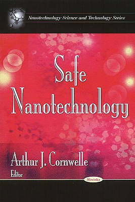 Safe Nanotechnology - Cornwelle, Arthur J