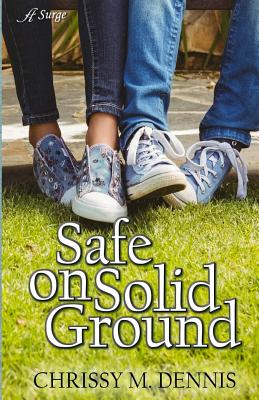 Safe on Solid Ground - Dennis, Chrissy M