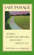 Safe Passage: Words to Help the Grieving Hold Fast and Let Go (Death & Grief, Book on Grieving, Comfort Words for Loss)