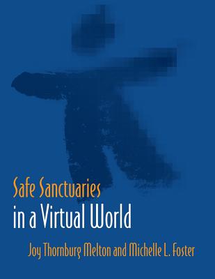 Safe Sanctuaries in a Virtual World - Melton, Joy, and Foster, Michelle L