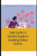 Safe Surfin': A Senior's Guide to Avoiding Online Scams