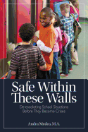 Safe Within These Walls: de-Escalating School Situations Before They Become Crises