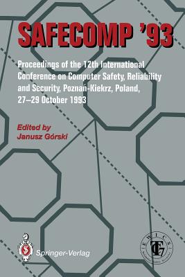 Safecomp '93: The 12th International Conference on Computer Safety, Reliability and Security - Gorski, Janusz (Editor)