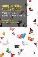 Safeguarding Adults Online: Perspectives on Rights to Participation