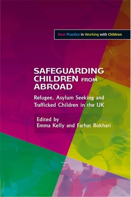 Safeguarding Children from Abroad: Refugee, Asylum Seeking and Trafficked Children in the UK - Finch, Nadine (Contributions by), and Shaw, Catherine (Contributions by), and Stoyanov, Stefan (Contributions by)