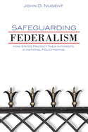 Safeguarding Federalism: How States Protect Their Interests in National Policymaking