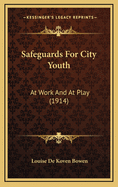 Safeguards for City Youth: At Work and at Play (1914)