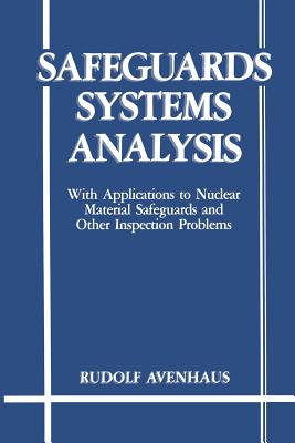 Safeguards Systems Analysis: With Applications to Nuclear Material Safeguards and Other Inspection Problems - Avenhaus, R.