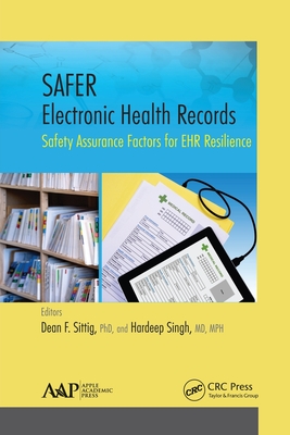 SAFER Electronic Health Records: Safety Assurance Factors for EHR Resilience - Sittig, Dean F (Editor), and Singh, Hardeep (Editor)