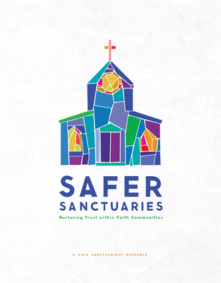 Safer Sanctuaries: Nurturing Trust Within Faith Communities - Resources, Discipleship (Prepared for publication by)
