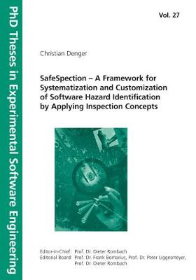 SafeSpection - A Framework for Systematization and Customization of Software Hazard Identification by Applying Inspection Concepts. - Denger, Christian, and Fraunhofer IESE Kaiserslautern (Editor), and Univ. of Kaiserslautern Computer Science Department, AG...