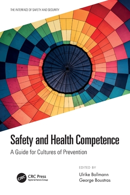 Safety and Health Competence: A Guide for Cultures of Prevention - Bollmann, Ulrike (Editor), and Boustras, George (Editor)