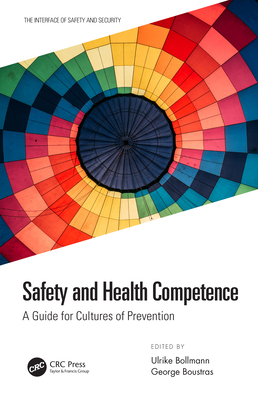 Safety and Health Competence: A Guide for Cultures of Prevention - Bollmann, Ulrike (Editor), and Boustras, George (Editor)