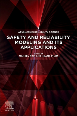 Safety and Reliability Modeling and Its Applications - Ram, Mangey (Editor), and Pham, Hoang (Editor)