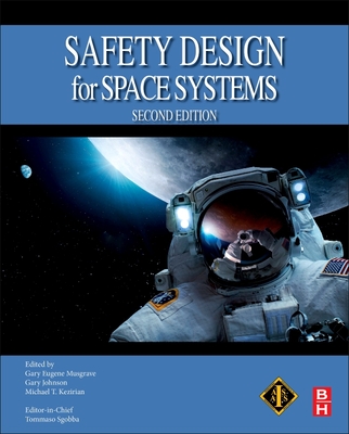 Safety Design for Space Systems - Sgobba, Tommaso (Editor), and Musgrave, Gary Eugene (Editor), and Johnson, Gary (Editor)