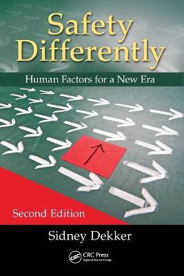 Safety Differently: Human Factors for a New Era, Second Edition - Dekker, Sidney