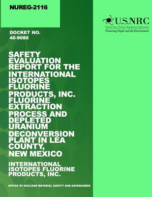 Safety Evaluation Report for the International Isotopes Fluorine Products, Inc. Fluorine Extraction Process and Depleted Uranium Deconversion Plant in Lea County, New Mexico - Commission, U S Nuclear Regulatory