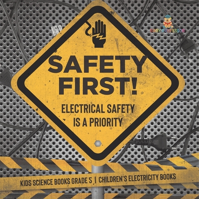 Safety First! Electrical Safety Is a Priority Kids Science Books Grade 5 Children's Electricity Books - Baby Professor